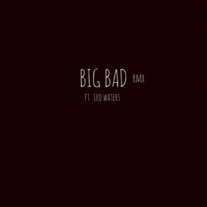 Big Bad 2.0 (feat. Leo waters)