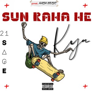 SUN RAHA HE KYA (Explicit)