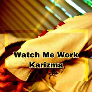 Watch Me Work (Explicit)