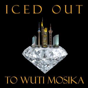 ICED OUT (To Wuti Mosika) (Explicit)