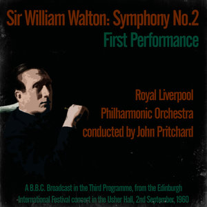 Sir William Walton: Symphony No. 2, First Performance - Royal Liverpool Philharmonic Orchestra Conducted by John Pritchard (威廉爵士沃尔顿：第2交响曲，第一次演出 - 皇家利物浦爱乐乐团，由约翰·普里查德指导)