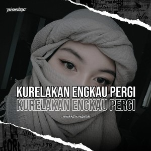 Kurelakan Engkau Pergi