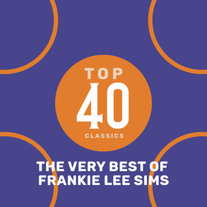 Top 40 Classics - The Very Best of Frankie Lee Sims