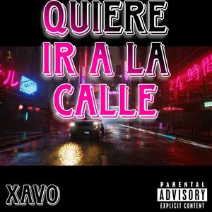 Xavo - Quiere ir a la Calle