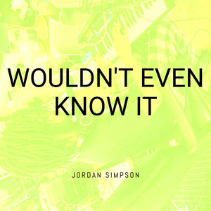 Wouldn't Even Know It