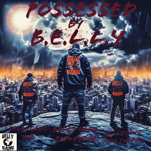 POSSESSED BY B.E.L.L.Y (Explicit)