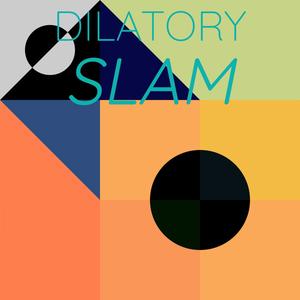 Dilatory Slam