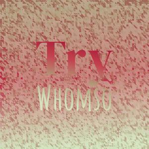 Try Whomso