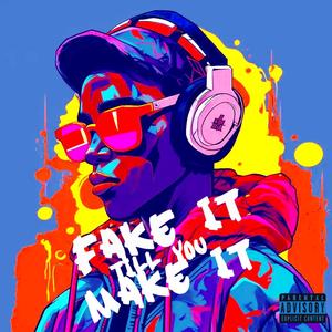 Fake It Till You Make It (feat. Yvng Udon) [Explicit]