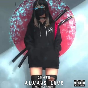 Always Love (feat. Lily Amelia) [Explicit]