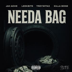 Needa Bag (feat. LeekBITE, Tr3y Wita 3 & KiiLLA BONE) (Explicit)