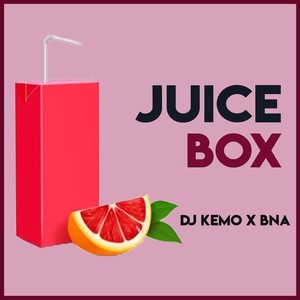 Juice Box (feat. Bna) (Explicit)