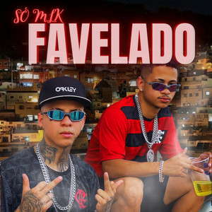 Só Mlk Favelado (Explicit)