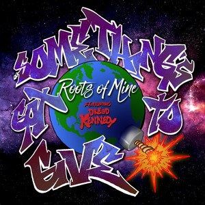 Something's Got to Give(feat. Dread Kennedy)