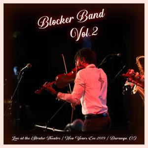 Blocker Band Vol. 2: Live at Strater Theatre (Durango, CO New Years Eve 2019)