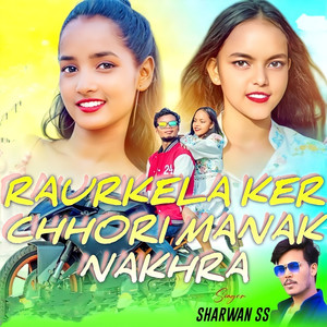 Rourkela Ker Chhori Manak Nakhra