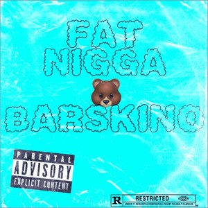 FAT NIGGA (Explicit)