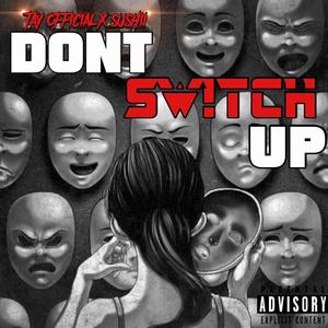 Dont switch up 2 (feat. Roscoe Sushii) [Explicit]