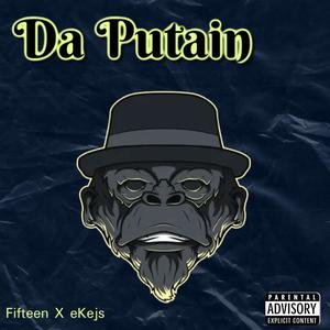 Da Putain (feat. eKejs) [Explicit]