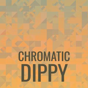 Chromatic Dippy