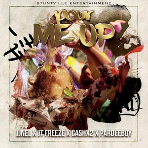 Pour Me Up (feat. Pardeeboy, Jt Freeze, CashX2 & JJNEL) [Explicit]