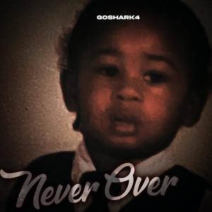 NEVER OVER (Explicit)