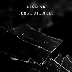 Lismar (EXPEDIENTE) (Explicit)