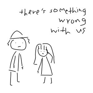 there's something wrong with us (Explicit)