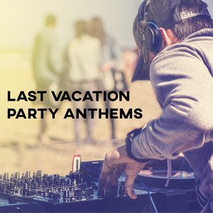 Last Vacation Party Anthems - Tropical EDM Party Set for Autumn 2020