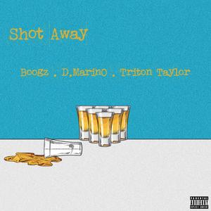 Shot Away (feat. Triton Taylor) [Explicit]