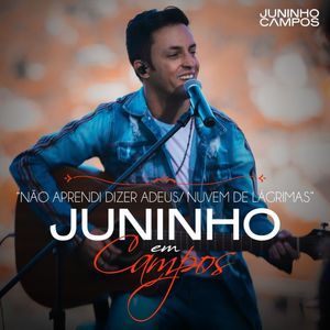 Não Aprendi Dizer Adeus / Nuvem de Lágrimas (Juninho em Campos) (Ao Vivo)