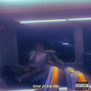 time of my life (Explicit)