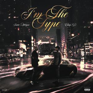 I'm The Type (feat. Chap D) [Explicit]