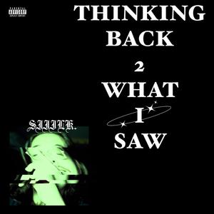 Thinking Back 2 What I Saw (Explicit)