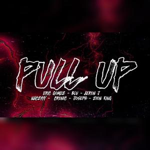 PULL UP (feat. BLuNaYr, Aeron.J, Naczyyy, CroniC.J, Joseph & Zion king) (Explicit)