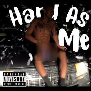 Hard As Me! (Explicit)