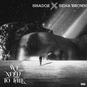 WE NEED TO TALK (feat. Senabrown)