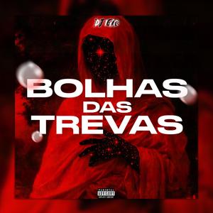 BOLHAS DAS TREVAS