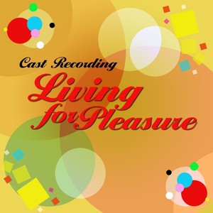 Living For Pleasure (Original Cast Recording)