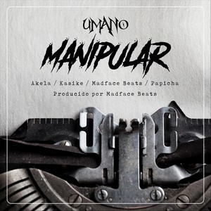 Manipular (feat. Papicha, Akela, Kasike & Madface Beats) (Explicit)