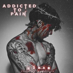 Addicted To Pain (Explicit)