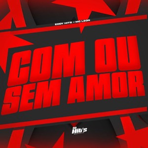 Com ou Sem Amor (Explicit)
