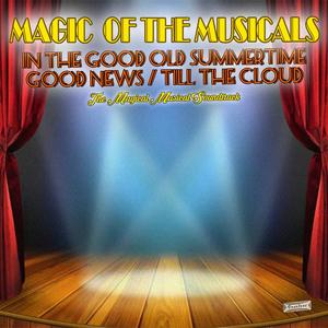 Magic of the Musicals, "In the Good Old Summertime", "Good News" & "Till the Clouds Roll By"