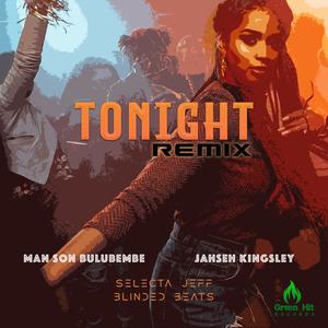 Tonight (feat. Jahseh Kingsley & Selecta Jeff) [Remix]