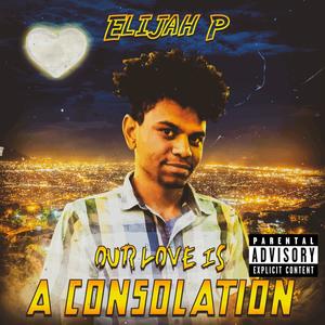 Our Love Is A Consolation (Explicit)