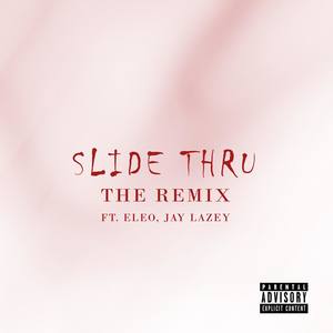 Slide Thru (feat. Eleo, Jay Lazey) [Explicit]