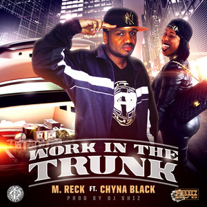 Work in the Trunk (feat. Chyna Black) [Explicit]