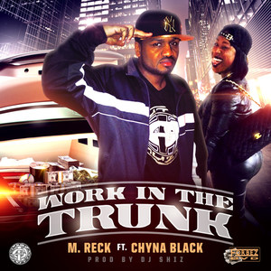 Work in the Trunk(feat. Chyna Black) (Explicit)