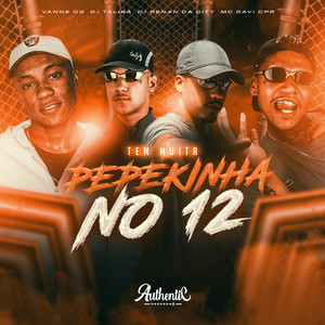 Tem Muita Pepekinha no 12 (Explicit)