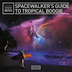 SpaceWalker's Guide To Tropical Boogie